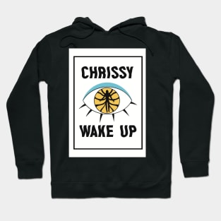 Chrissy Wake Up Hoodie